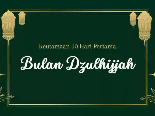 Keutamaan 10 Hari Pertama Bulan Dzulhijjah