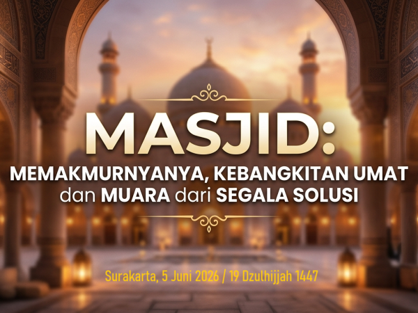 Masjid: Memakmurkannya, Kebangkitan Umat dan Muara dari Segala Solusi